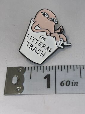 I’m Litteral Trash Pin Brooch